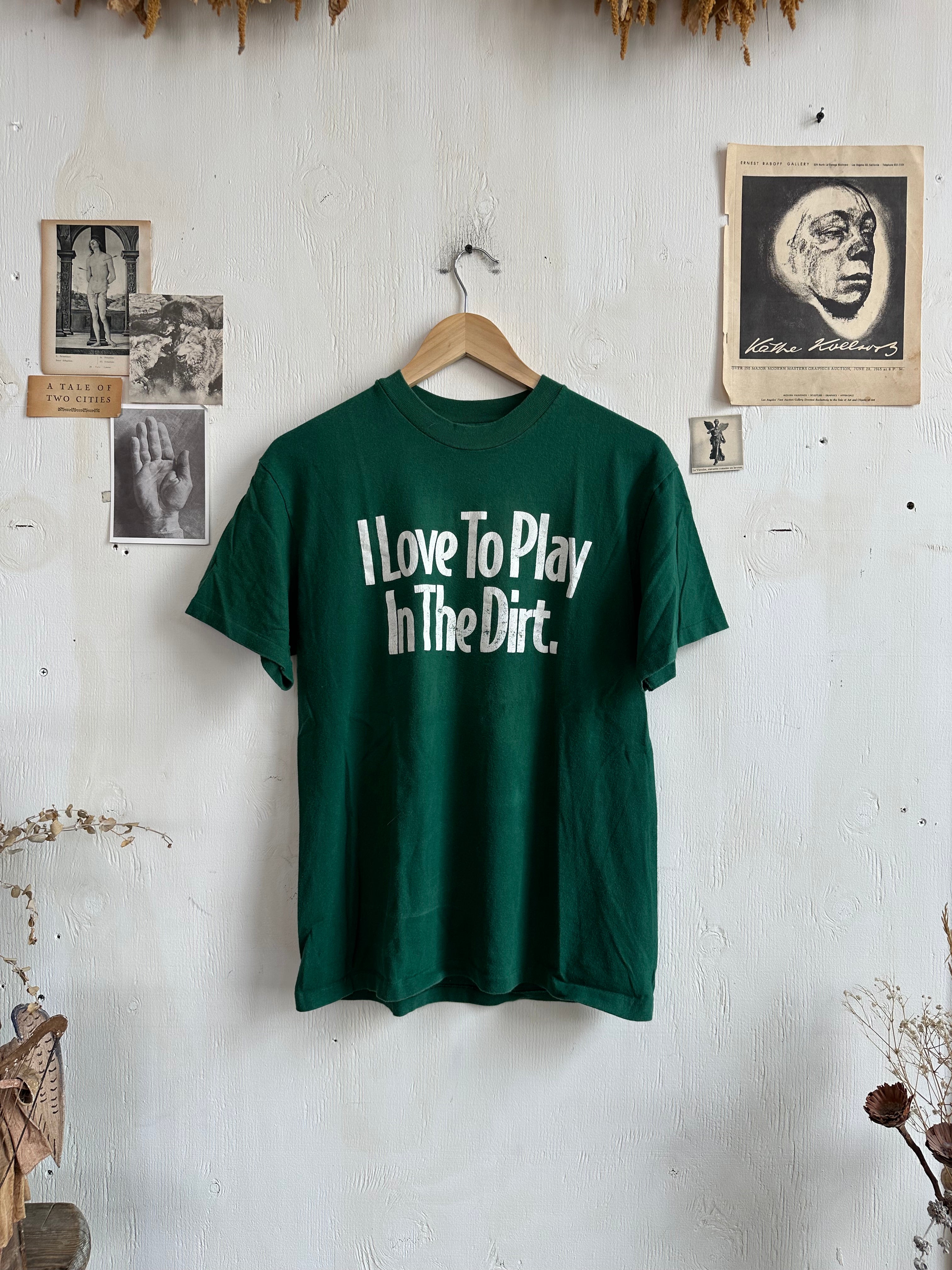 1980s “I Love To Play In The Dirt” (M)