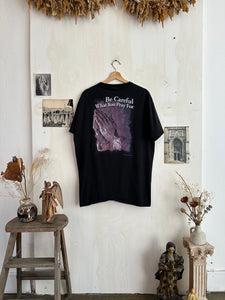 1999 Be Careful What you Pray For Tee (Boxy XL/XXL)